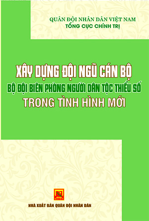 Books08_03_2022_xay-dung-doi-ngu-can-bo-bo-doi-bien-phong-nguoi-dan-toc-thieu-so-2-1.jpg Books08_03_2022_xay-dung-doi-ngu-can-bo-bo-doi-bien-phong-nguoi-dan-toc-thieu-so-2-1.jpg